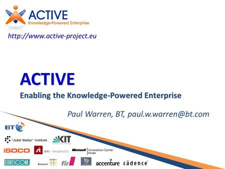 Kea-pro ACTIVE Enabling the Knowledge-Powered Enterprise Paul Warren, BT,
