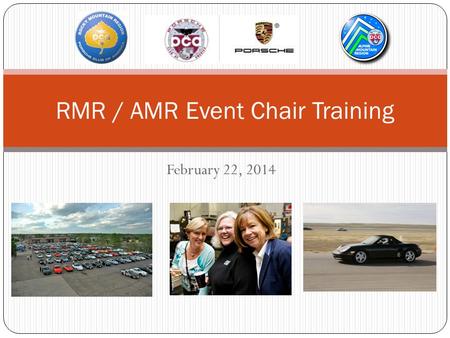 February 22, 2014 RMR / AMR Event Chair Training.