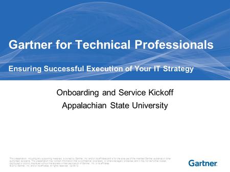 This presentation, including any supporting materials, is owned by Gartner, Inc. and/or its affiliates and is for the sole use of the intended Gartner.