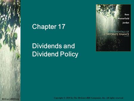 Chapter 17 Dividends and Dividend Policy McGraw-Hill/Irwin Copyright © 2010 by The McGraw-Hill Companies, Inc. All rights reserved.