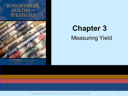 Copyright © 2010 Pearson Education, Inc. Publishing as Prentice Hall3-1 Chapter 3 Measuring Yield.