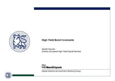 High Yield Bond Covenants Gareth Noonan Director, European High Yield Capital Markets A4.