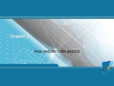 Chapter 2 RISK AND RETURN BASICS. 1.2 Investments Chapter 2 Chapter 2 Questions What are the sources of investment returns? How can returns be measured?