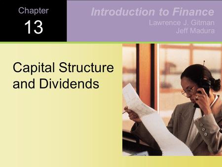 Learning Goals Describe the basic types of capital, external assessment of capital structure, the capital structure of non-United States firms, and the.