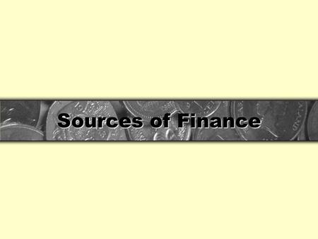 Sources of Finance.