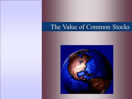 The Value of Common Stocks. Topics Covered  How Common Stocks are Traded  How To Value Common Stock  Capitalization Rates  Stock Prices and EPS 