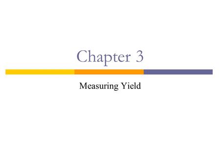 Chapter 3 Measuring Yield.