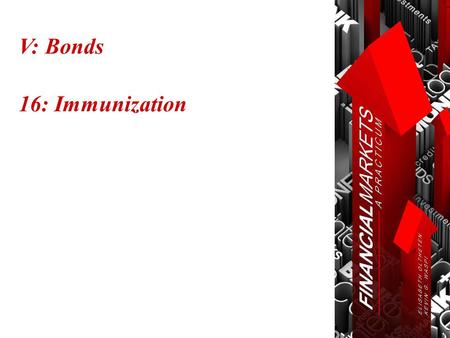 V: Bonds 16: Immunization. Chapter 16: Immunization © Oltheten & Waspi 2012 Immunization  Concept  The sad story of John Q. Investor  How to immunize.