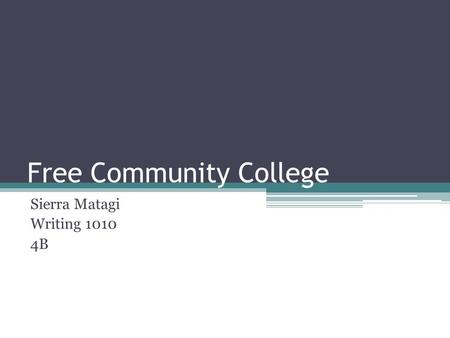 Free Community College Sierra Matagi Writing 1010 4B.