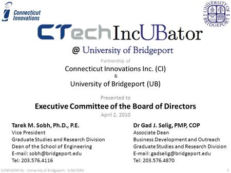 Partnership of Connecticut Innovations Inc. (CI) & University of Bridgeport (UB) Dr Gad J. Selig, PMP, COP Associate Dean Business Development and Outreach.