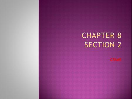 Chapter 8 Section 2 CRIME.