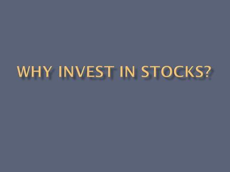 What does it mean to own stock in a company? It means YOU are an OWNER of that company! You get to vote on company decisions like the members of the board.
