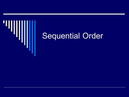 Sequential Order. Ordering the events of a passage in sequence is an important reading skill that you will use across the curriculum and in everyday life.