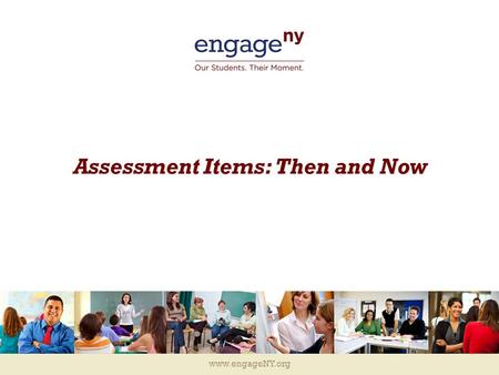Www.engageNY.org Assessment Items: Then and Now. www.engageNY.org OLD 2008 Grade 6 Item, Fractions 2 6.N21 Find multiple representations of rational numbers.