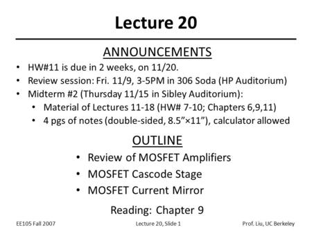 Lecture 20 ANNOUNCEMENTS OUTLINE Review of MOSFET Amplifiers
