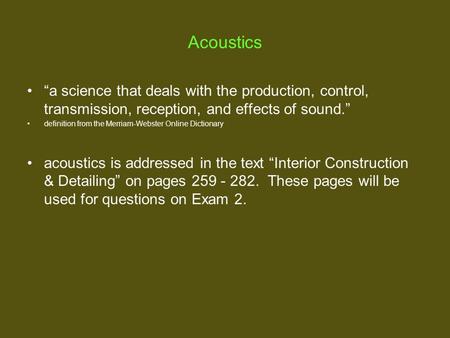 Acoustics “a science that deals with the production, control, transmission, reception, and effects of sound.” definition from the Merriam-Webster Online.