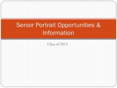 Class of 2013 Senior Portrait Opportunities & Information.