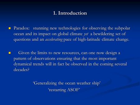 1. Introduction Paradox: stunning new technologies for observing the subpolar ocean and its impact on global climate yet a bewildering set of questions.