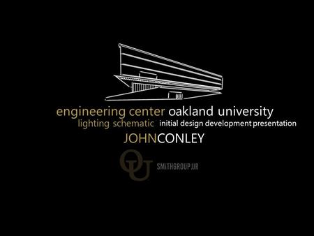 Engineering center oakland university lighting schematic initial design development presentation JOHNCONLEY.