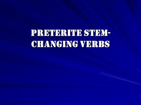 Preterite Stem-Changing Verbs