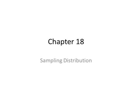 Chapter 18 Sampling Distribution. Key Concepts Example 1 Suppose that about 13% of the population is left handed. A 200 seat school auditorium has been.