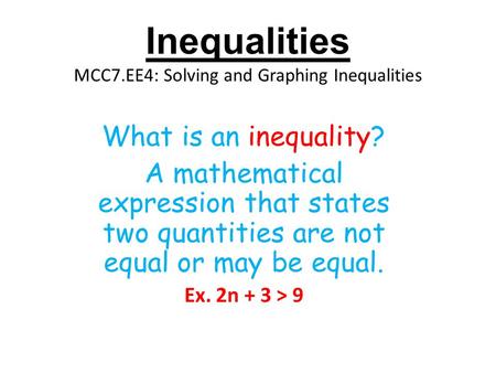 Inequalities MCC7.EE4: Solving and Graphing Inequalities