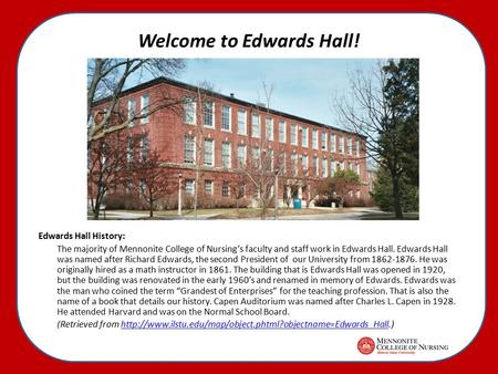 Welcome to Edwards Hall! Edwards Hall History: The majority of Mennonite College of Nursing’s faculty and staff work in Edwards Hall. Edwards Hall was.