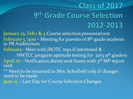 January 25, Feb 1 & 4 Course selection presentations February 5 7pm – Meeting for parents of 8 th grade students in PB Auditorium February– Meet with JROTC.
