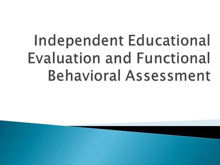  Independent educational evaluation (IEE) - an evaluation conducted by a qualified examiner or examiners who are not employed by the local educational.