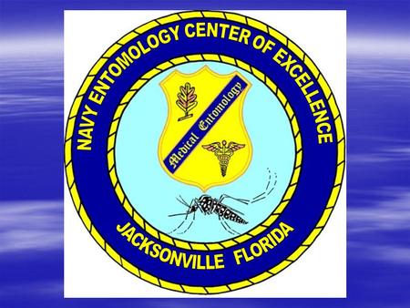 CURRENT EQUIPMENT EVALUATION PROJECTS AT THE NAVY ENTOMOLOGICAL CENTER OF EXCELLENCE (NECE) TODD W. WALKER NAVY CENTER OF EXCELLENCE (NECE) BLDG. 937.