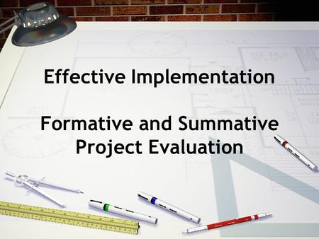 Effective Implementation Formative and Summative Project Evaluation.