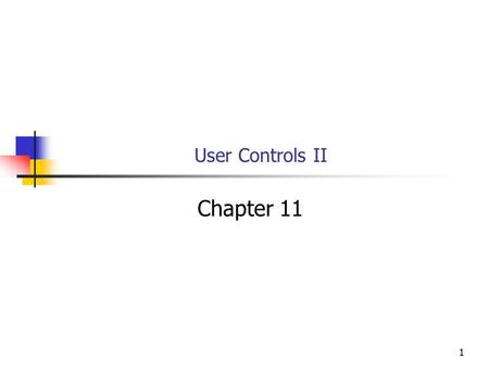 11 User Controls II Chapter 11. 2 Objectives You will be able to Create a realistic reusable user control. Use data binding in a user control. Change.