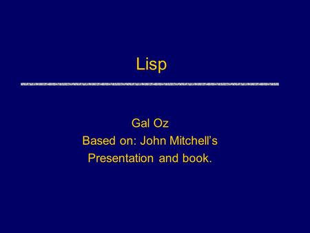 Gal Oz Based on: John Mitchell’s Presentation and book.