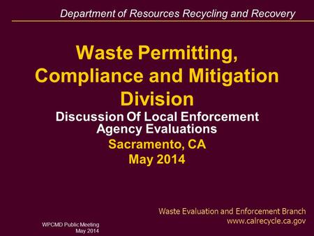 Department of Resources Recycling and Recovery Waste Permitting, Compliance and Mitigation Division Discussion Of Local Enforcement Agency Evaluations.