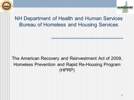 1 The American Recovery and Reinvestment Act of 2009, Homeless Prevention and Rapid Re-Housing Program (HPRP) NH Department of Health and Human Services.