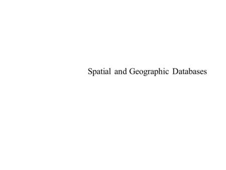 Spatial and Geographic Databases