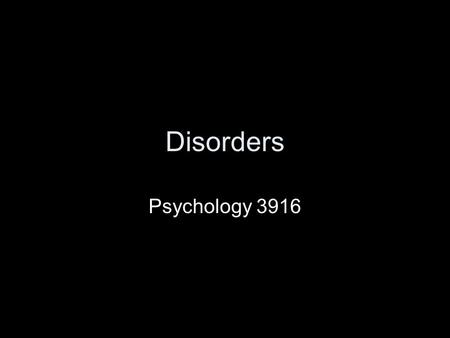 Disorders Psychology 3916. Introduction You probably didn’t think you could use evolutionary theory to explain disorders Well you’re wrong! It does not.