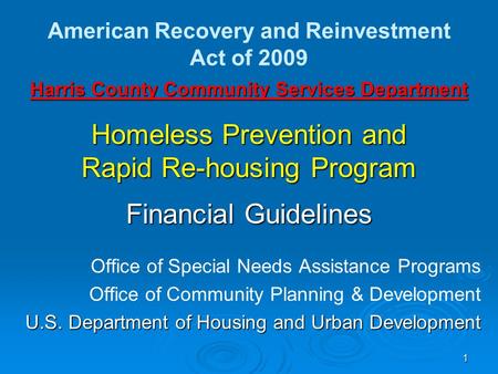 Harris County Community Services Department Homeless Prevention and Rapid Re-housing Program Financial Guidelines Office of Special Needs Assistance Programs.