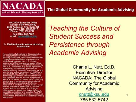 Teaching the Culture of Student Success and Persistence through Academic Advising NACADA Executive Office Kansas State University 2323 Anderson Ave, Suite.