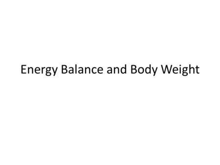 Energy Balance and Body Weight