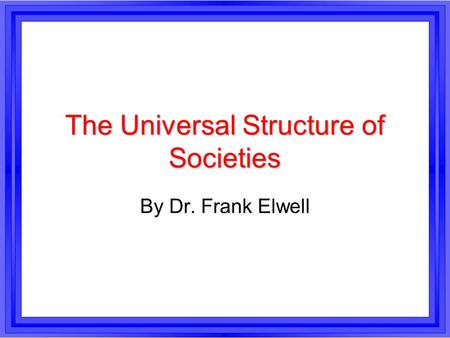 The Universal Structure of Societies