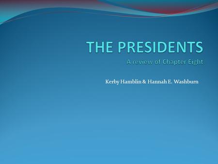 THE PRESIDENTS A review of Chapter Eight