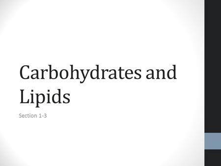 Carbohydrates and Lipids Section 1-3. Macromolecules Macromolecules are huge molecules made up of smaller subunits Macromolecules are polymers of single.