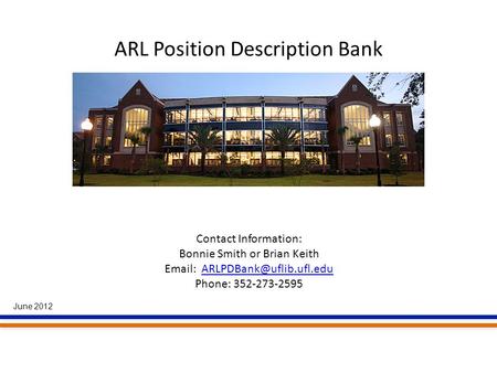 ARL Position Description Bank Contact Information: Bonnie Smith or Brian Keith   Phone: 352-273-2595.