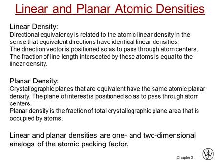 Linear and Planar Atomic Densities