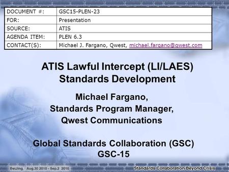 DOCUMENT #:GSC15-PLEN-23 FOR:Presentation SOURCE:ATIS AGENDA ITEM:PLEN 6.3 CONTACT(S):Michael J. Fargano, Qwest,