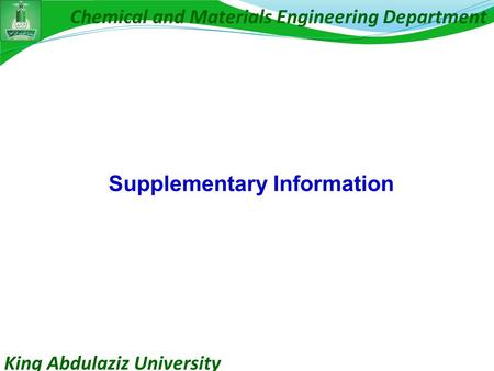 King Abdulaziz University Chemical and Materials Engineering Department Supplementary Information.