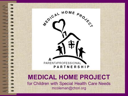 MEDICAL HOME PROJECT for Children with Special Health Care Needs