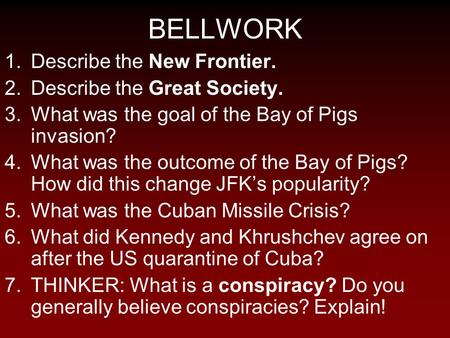 BELLWORK Describe the New Frontier. Describe the Great Society.