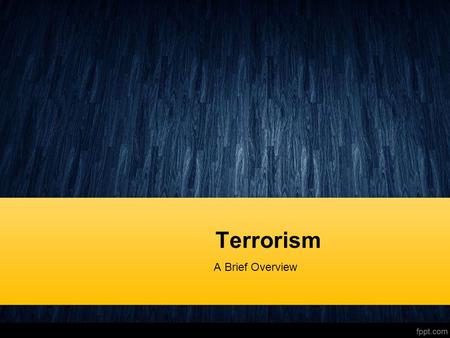 Terrorism A Brief Overview. The Beginning Terrorism: Key Terms Vision Power Strategy Tactic Duty Shame Freedom fighter Ideology Indoctrination Radicalization.